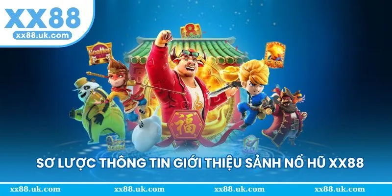 Sơ lược thông tin cơ bản sảnh nổ hũ XX88